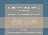 Beethoven's Tempest Sonata (first Movement) : Five Annotated Analyses for Performers and Scholars