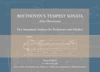 Beethoven's Tempest Sonata (first Movement) : Five Annotated Analyses for Performers and Scholars