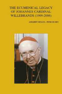 The Ecumenical Legacy of Johannes Cardinal Willebrands (1909-2006) (Bibliotheca Ephemeridum Theologicarum Lovaniensium)