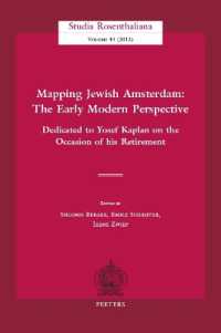 Mapping Jewish Amsterdam: The Early Modern Perspective : Dedicated to Yosef Kaplan on the Occasion of his Retirement (Studia Rosenthaliana)
