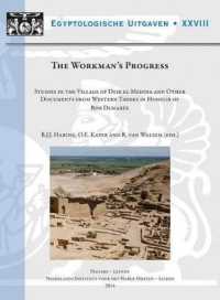 The Workman's Progress : Studies in the Village of Deir el-Medina and Other Documents from Western Thebes in Honour of Rob Demarée (Egyptologische Uitgaven - Egyptological Publications)