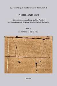 Inside and Out : Interactions between Rome and the Peoples on the Arabian and Egyptian Frontiers in Late Antiquity (Late Antique History and Religion)