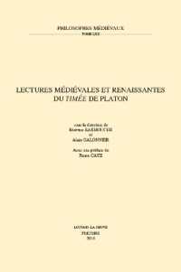 Lectures médiévales et renaissantes du «Timée» de Platon (Philosophes Médiévaux)