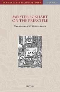 Meister Eckhart on the Principle : An Analysis of the principium in his Latin Works (Eckhart: Texts and Studies)