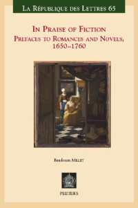 In Praise of Fiction : Prefaces to Romances and Novels, 1650-1760 (La République des Lettres)