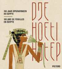 Djehoetihotep. 100 jaar opgravingen in Egypte. Djehoutihotep. 100 ans de fouilles en Égypte
