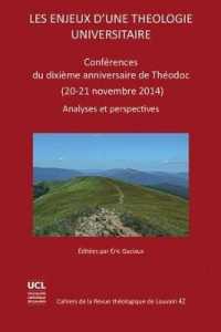 Les enjeux d'une théologie universitaire : Conférences du dixième anniversaire de Théodoc (20-21 novembre 2014) (Cahiers de la revue théologique de louvain)
