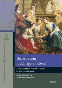 Broze levens, krachtige vrouwen : Zussen, moeders en tantes Goubau in de achttiende eeuw (Verhandelingen van de Kvab voor Wetenschappen en Kunsten. Nieuwe reeks)