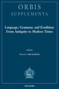 Language, Grammar, and Erudition : From Antiquity to Modern Times (Orbis Supplementa)