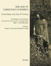 The Age of Tarquinius Superbus : Central Italy in the Late 6th Century. Proceedings of the Conference 'The Age of Tarquinius Superbus, a Paradigm Shift?' Rome, 7-9 November 2013 (Babesch supplements)