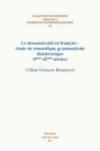 Le démonstratif en français: étude de sémantique grammaticale diachronique (9ème-15ème siècles) (Collection Linguistique de la Société de Linguistique de Paris)