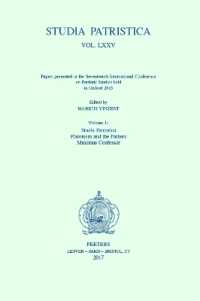 Studia Patristica. Vol. LXXV - Papers presented at the Seventeenth International Conference on Patristic Studies held in Oxford 2015 : Volume 1: Studia Patristica; Platonism and the Fathers; Maximus Confessor (Studia patristica)