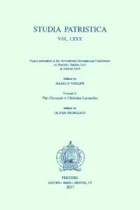 Studia Patristica. Vol. LXXX - Papers presented at the Seventeenth International Conference on Patristic Studies held in Oxford 2015 : Volume 6: The Classical or Christian Lactantius (Studia patristica)