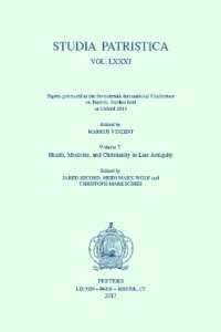 Studia Patristica. Vol. LXXXI - Papers presented at the Seventeenth International Conference on Patristic Studies held in Oxford 2015 : Volume 7: Health, Medicine, and Christianity in Late Antiquity (Studia patristica)