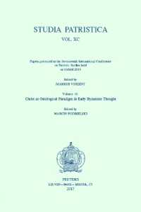 Studia Patristica. Vol. XC - Papers presented at the Seventeenth International Conference on Patristic Studies held in Oxford 2015 : Volume 16: Christ as Ontological Paradigm in Early Byzantine Thought (Studia patristica)