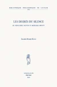 Les degrés du silence : Du sens chez Austin et Merleau-Ponty (Bibliothèque philosophique de louvain)