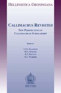 Callimachus Revisited : New Perspectives in Callimachean Scholarship (Hellenistica Groningana)