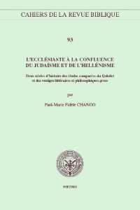 L'Ecclésiaste à la confluence du judaïsme et de l'hellénisme : Deux siècles d'histoire des études comparées du Qohélet et des vestiges littérares et philosophiques grecs (Cahiers de la Revue Biblique)