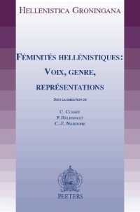 Féminités hellénistiques : Voix, genre, représentations (Hellenistica Groningana)