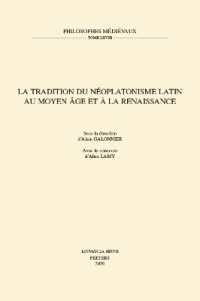 La tradition du néoplatonisme latin au Moyen Âge et à la Renaissance (Philosophes Médiévaux)