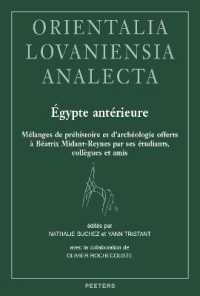 Égypte antérieure : Mélanges de préhistoire et d'archéologie offerts à Béatrix Midant-Reynes par ses étudiants, collègues et amis (Orientalia Lovaniensia Analecta)