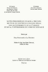 Notes personnelles de Mgr A. Prignon, recteur du Pontificio Collegio Belga, sur les événements de la 2e session et de la 2e intersession du Concile Vatican II : Préface de Mgr Jean-Pierre Delville, évèque de Liège (Instr