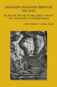 Imagining Paganism through the Ages : Studies on the Use of the Labels 'Pagan' and 'Paganism' in Controversies (Bibliotheca Ephemeridum Theologicarum Lovaniensium)