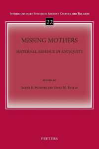 Missing Mothers : Maternal Absence in Antiquity (Interdisciplinary Studies in Ancient Culture and Religion)