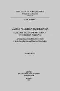 Capita ascetica Serdicensia (An Early Byzantine Anthology of Christian Precepts) : A Critical Edition of the Greek Text with an Introduction and English Translation (Spicilegium sacrum lovaniense)