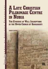 A Late Christian Pilgrimage Centre in Nubia : The Evidence of Wall Inscriptions in the Upper Church at Banganarti (Journal of Juristic Papyrology Supplements)