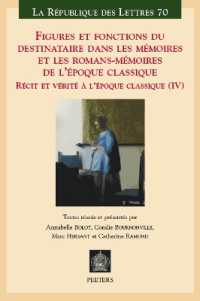 Figures et fonctions du destinataire dans les Mémoires et les romans-Mémoires de l'époque classique : Récit et vérité à l'époque classique (IV) (La République des Lettres)