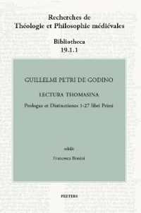 Guillelmi Petri de Godino Lectura Thomasina. Prologus et Distinctiones 1-27 libri Primi (Recherches de Théologie et Philosophie Médiévales - Bibliotheca)