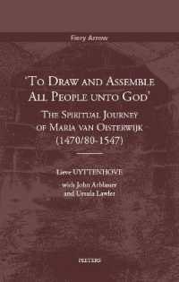 'To Draw and Assemble All People unto God' : The Spiritual Journey of Maria van Oisterwijk (1470/80-1547) (Fiery Arrow)