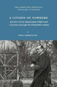 A Citizen of Nowhere : Jaroslav Cerny, Egyptologist (1898-1970): A Journey through the Twentieth Century (Griffith Institute Publications)