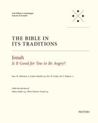 Jonah : Is It Good for You to Be Angry? (La Bible en ses Traditions)