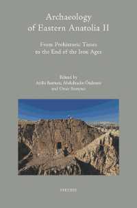 Archaeology of Eastern Anatolia II: From Prehistoric Times to the End of the Iron Ages : Proceedings of the 2nd Archaeology of Eastern Anatolia Colloquium, 23-25 April 2021, Online (Arkeolojihaber Youtube Channel) (Colloquia Antiqua)