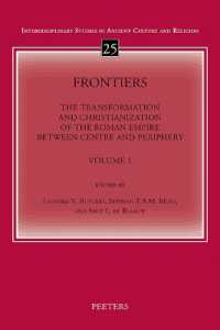 Frontiers. Volume 1 : The Transformation and Christianization of the Roman Empire between Centre and Periphery. Proceedings of the 17th International Congress of Christian Archaeology. Acta XVII Congressus Internationalis Archaeologiae Christianae (I