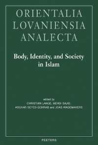 Body, Identity, and Society in Islam : Proceedings of the 30th Congress of the Union Européenne des Arabisants et Islamisants, Utrecht 2022 (Orientalia Lovaniensia Analecta)