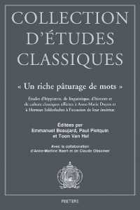 «Un riche pâturage de mots» : Études d'hippiatrie, de linguistique, d'histoire et de culture classiques offertes à Anne-Marie Doyen et à Herman Seldeslachts à l'occasion de leur éméritat (Collection d'