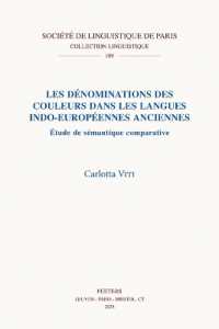 Les dénominations des couleurs dans les langues indo-européennes anciennes : Étude de sémantique comparative (Collection Linguistique de la Société de Linguistique de Paris)