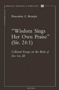 'Wisdom Sings Her Own Praise' (Sir. 24:1) : Collected Essays on the Book of Ben Sira III (Contributions to Biblical Exegesis & Theology)