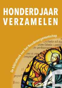 Honderd jaar verzamelen : De Bibliotheek van het Ruusbroecgenootschap (100 Jaar Ruusbroecgenootschap)