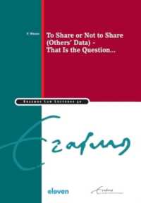 To Share or Not to Share (Others' Data) - That Is the Question... (Erasmus Law Lectures)