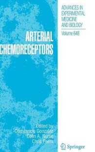 動脈系化学受容器<br>Arterial Chemoreceptors (Advances in Experimental Medicine and Biology) 〈Vol. 648〉