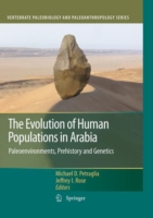 The Evolution of Human Populations in Arabia : Paleoenvironments, Prehistory and Genetics (Vertebrate Paleobiology and Paleoanthropology)
