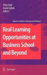 経営教育における学習の促進<br>Real Learning Opportunities at Business School and Beyond (Advances in Business Education and Training)