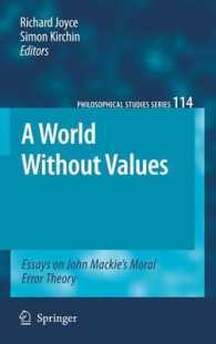 道徳錯誤説の検証<br>A World without Values : Essays on John Mackie's Moral Error Theory (Philosophical Studies Series) 〈Vol. 114〉