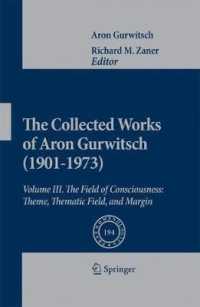The Collected Works of Aron Gurwitsch 1901-1973 : Volume III : The Field of Consciousness : Theme, Thematic Field, and Margin (Phaenomenologica)