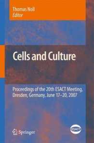 Cells and Culture : Proceedings of the 20th ESACT Meeting, Germany, 2007 (ESACT Proceedings) 〈Vol. 4〉