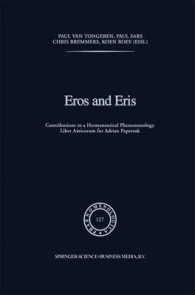 Eros and Eris : Contributions to a Hermeneutical Phenomenology. Liber Amicorum for Adrian Peperzak (Phaenomenologica)
